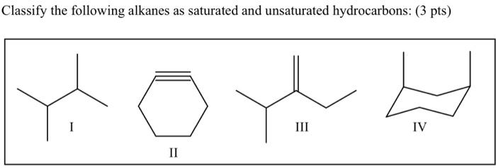Solved Classify the following alkanes as saturated and | Chegg.com