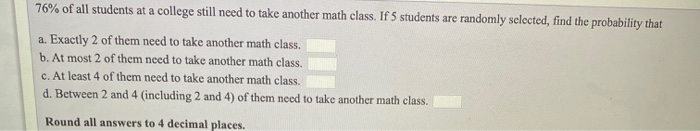Solved 76% of all students at a college still need to take | Chegg.com