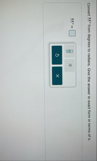 Solved Convert 55° ﻿from degrees to radians. Give the answer | Chegg.com