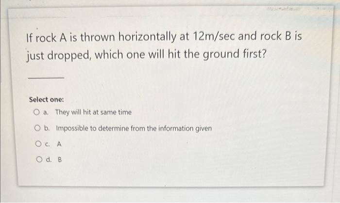 Solved If rock A is thrown horizontally at 12 m/sec and rock | Chegg.com