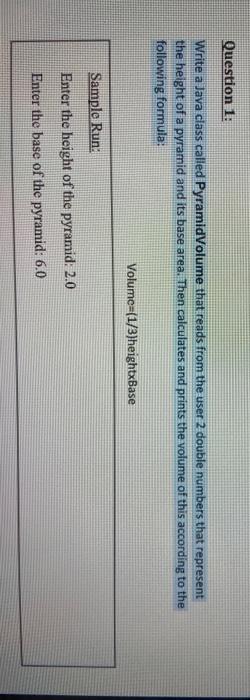 Solved Question 1: Write a Java class called PyramidVolume | Chegg.com