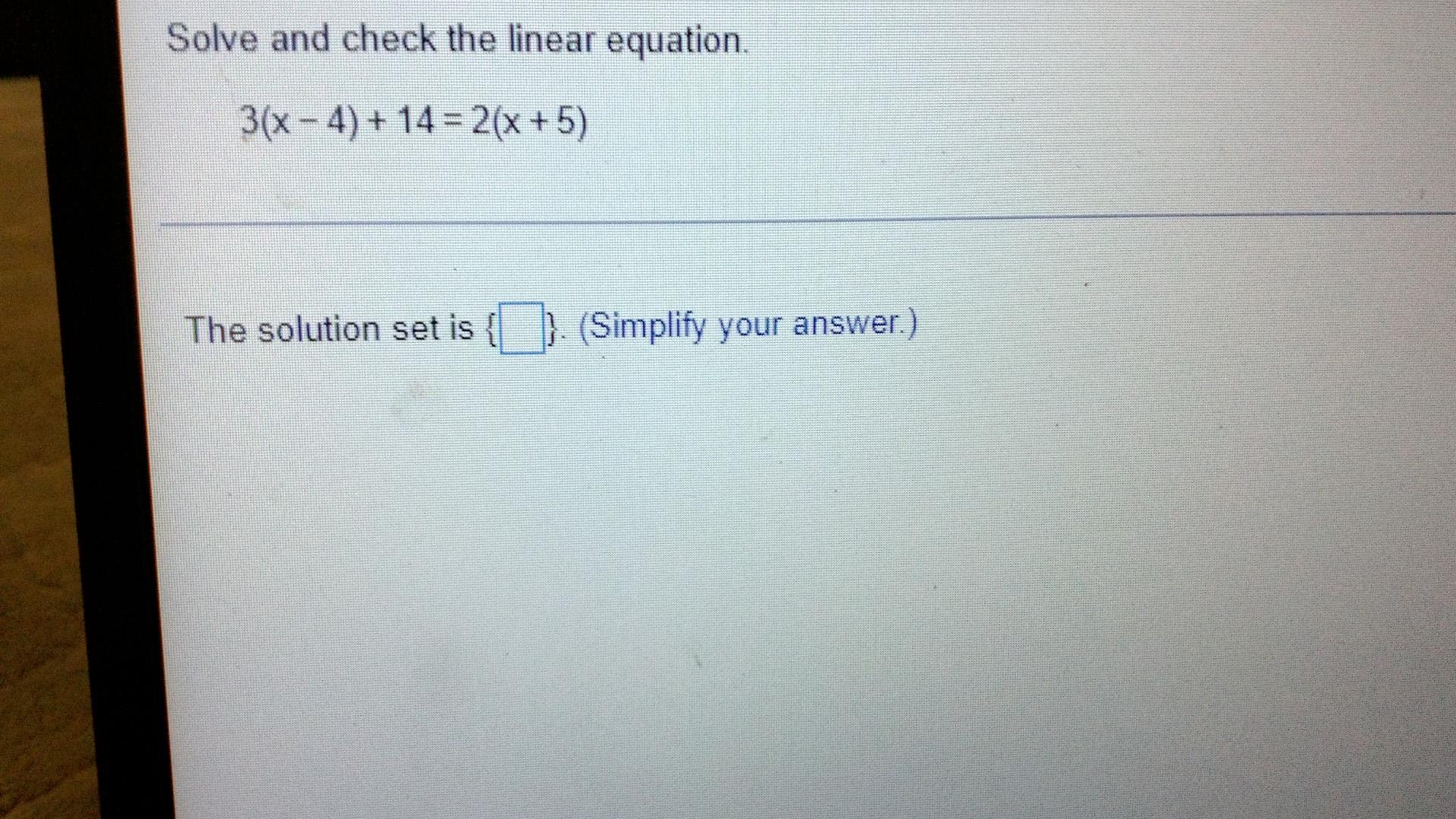 Solved Solve and check the linear equation. 3(x-4) + 14 = | Chegg.com