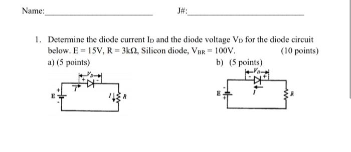 Solved Name: J#: 1. Determine the diode current Ip and the | Chegg.com