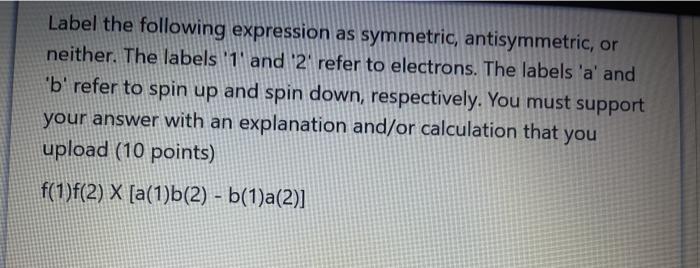 Solved Label the following expression as symmetric, | Chegg.com