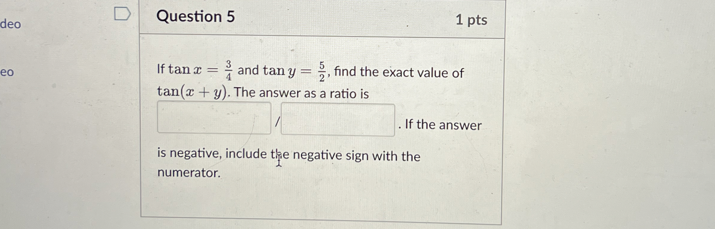 Solved Question 51 ﻿ptsIf tanx=34 ﻿and tany=52, ﻿find the | Chegg.com
