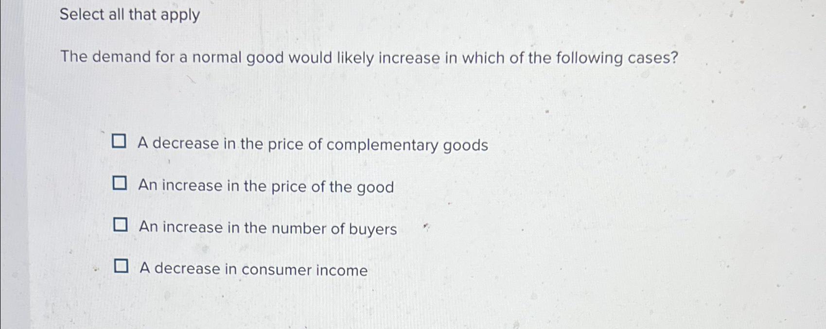 Solved Select all that applyThe demand for a normal good | Chegg.com