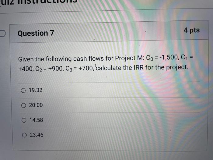 Solved Question 7 4 pts = Given the following cash flows for | Chegg.com
