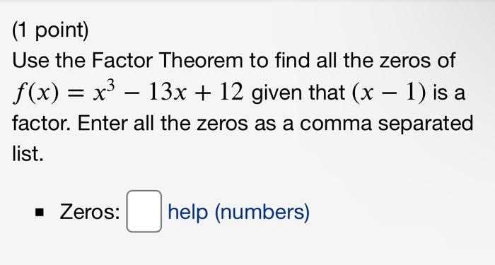 Solved - Use the Factor Theorem to find all the zeros of | Chegg.com