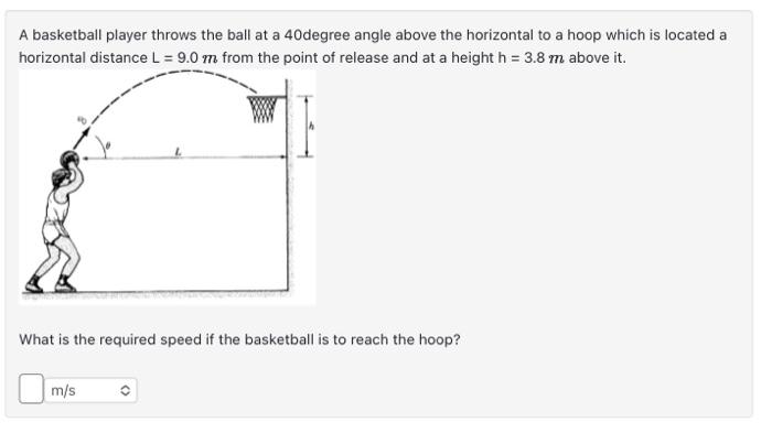 Solved A basketball player throws the ball at a 40 degree | Chegg.com