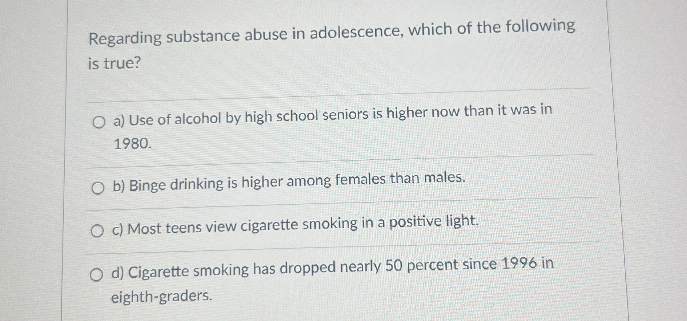 which statement concerning cigarette smoking is true Solved Regarding substance abuse in adolescence, which of