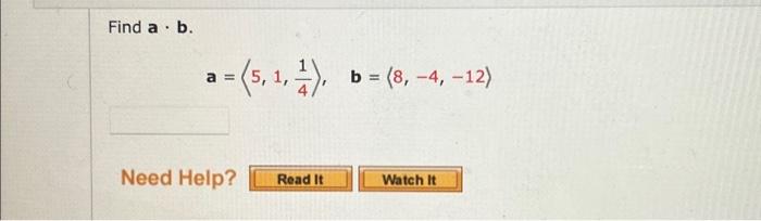 Solved Find A . B. A = (5, 1, 1), B = (8,-4, -12) Need Help? | Chegg.com