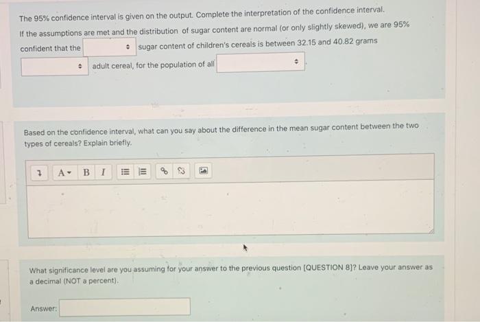 The \( 95 \% \) confidence interval is given on the output. Complete the interpretation of the confidence interval. If the as