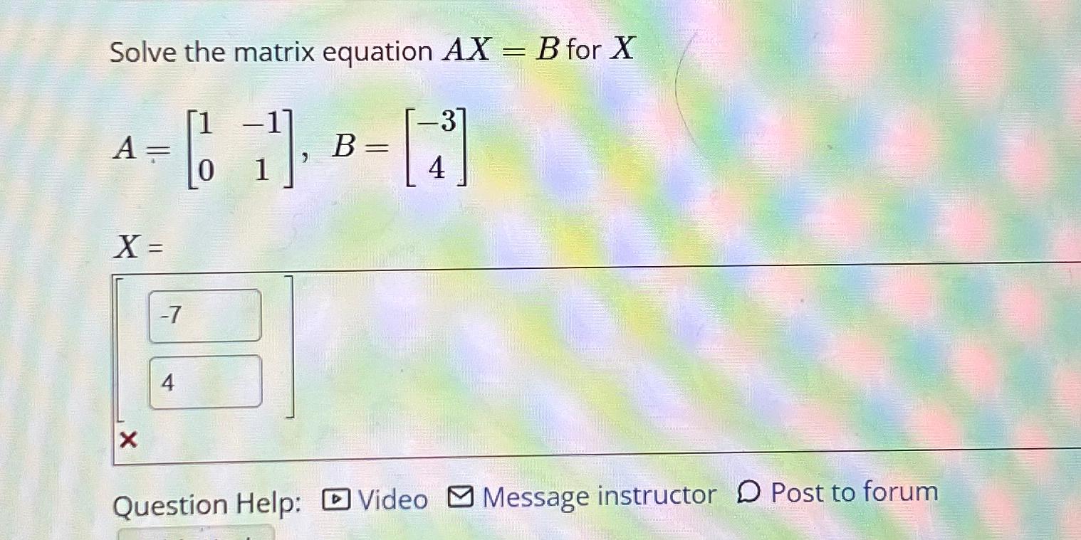 Solved Solve The Matrix Equation Ax=B ﻿for | Chegg.com