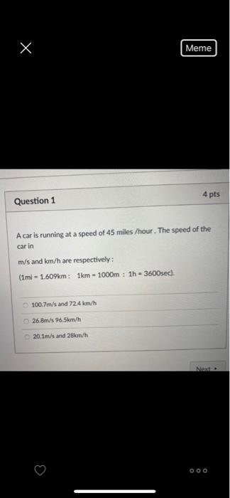 X H Meme 4 Pts Question 1 A Car Is Running At A Speed Chegg Com