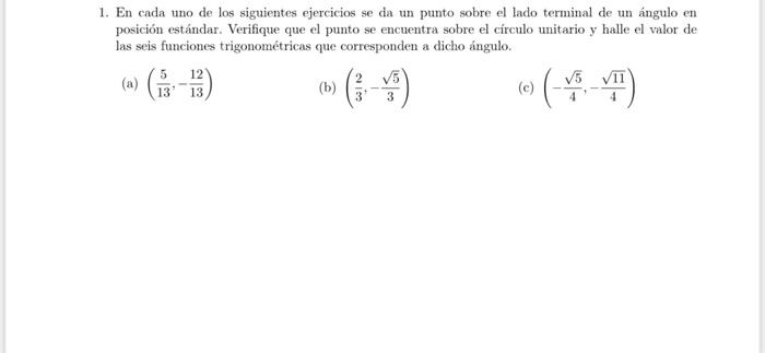 1. En cada uno de los siguientes ejercicios se da un punto sobre el lado terminal de un ángulo en posición estándar. Verifiqu