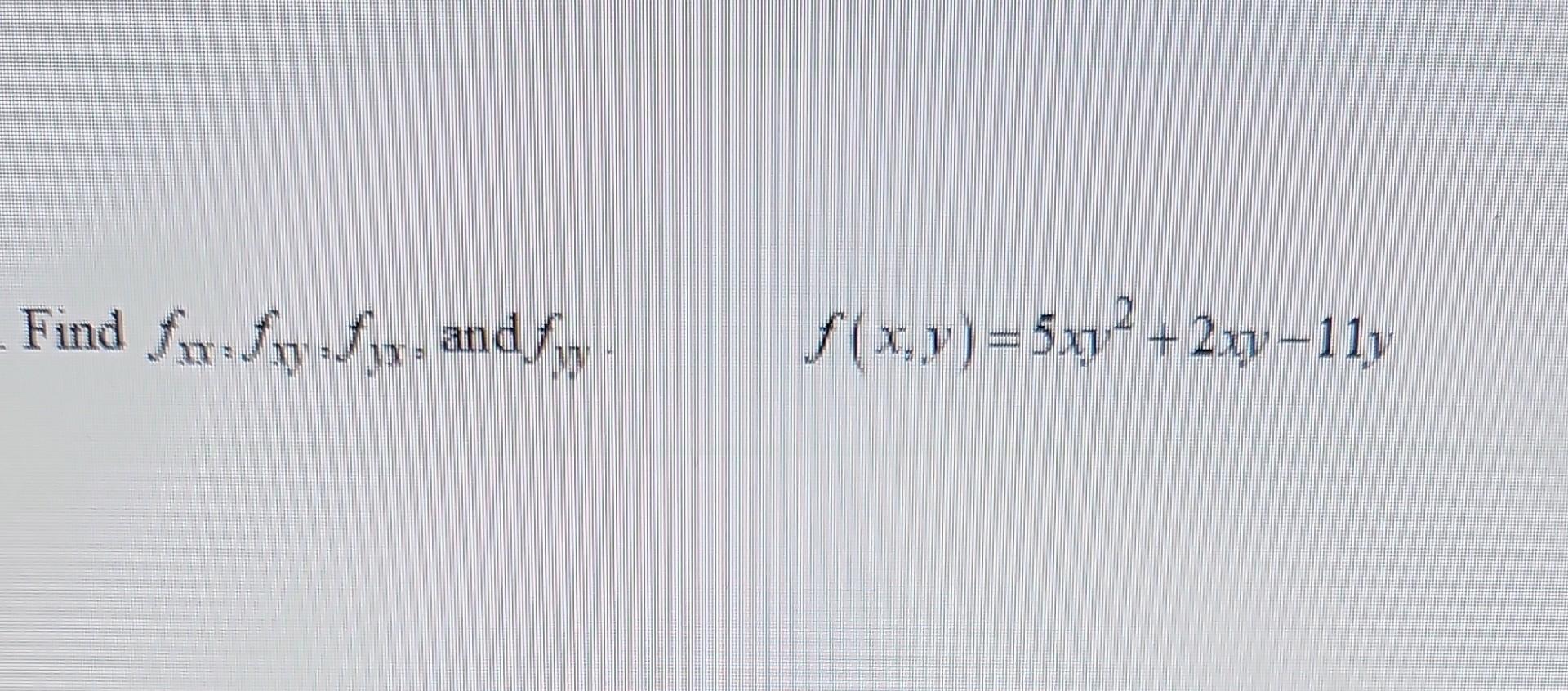 Solved Fxx Fxy Fyx And Fyy F X Y 5xy2 2xy−11y