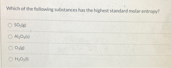 Solved Which Of The Following Substances Has The Highest | Chegg.com