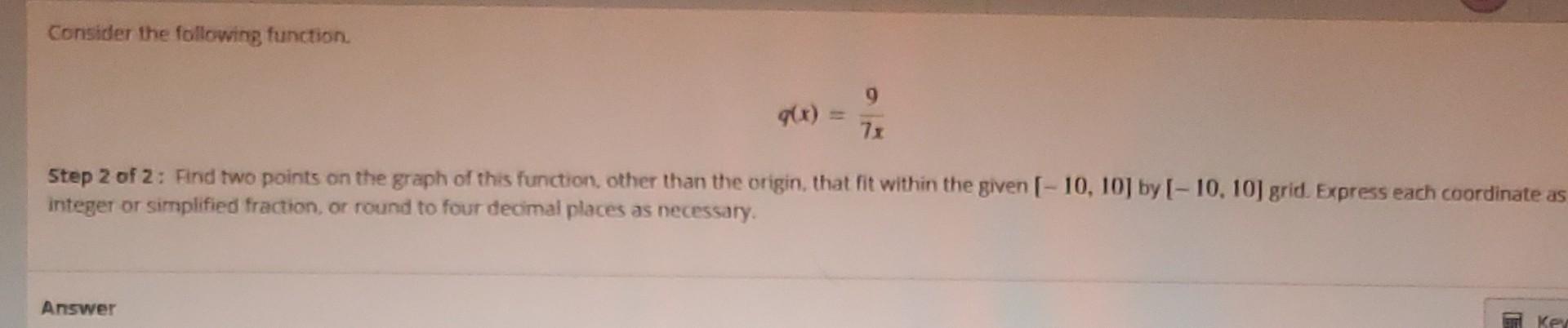 Solved Consider the following function. g(x)=7x9 Step 2 of | Chegg.com