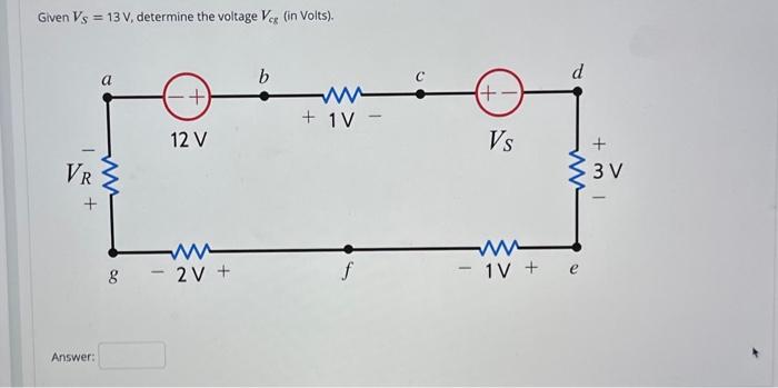 Solved Given VS=13 V, determine the voltage Vcg (in Volts). | Chegg.com