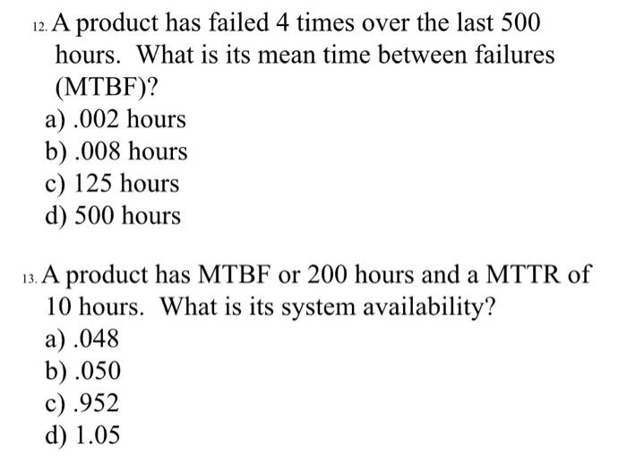 Solved 12. A product has failed 4 times over the last 500 | Chegg.com