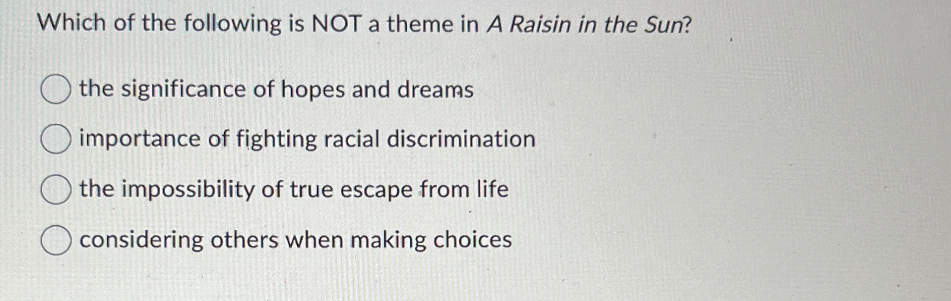 Solved Which of the following is NOT a theme in A Raisin in | Chegg.com