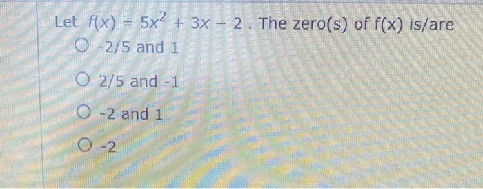 Solved Let Fx 5x2 3x 2 The Zeros Of Fx Isare 4159