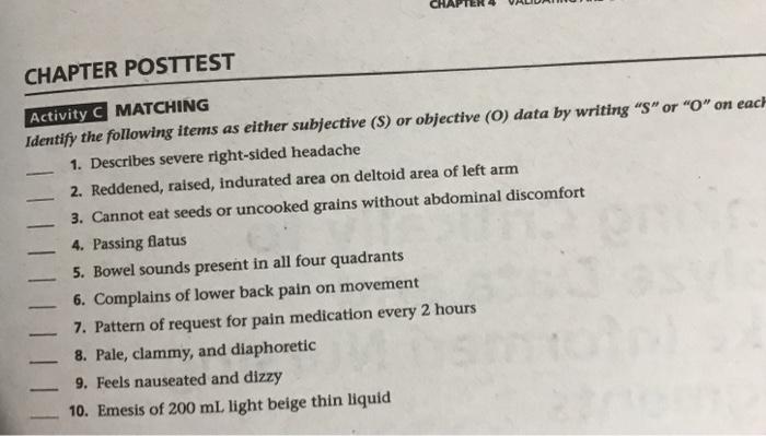 CHAPTER POSTTEST Activity C MATCHING Identify the following items as either subjective (s) or objective (O) data by writing