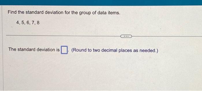 Solved Find The Standard Deviation For The Group Of Data | Chegg.com