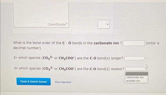 What is the bond order of the \( \mathbf{C} \) - \( \mathbf{O} \) bonds in the carbonate ion?
(enter a
decimal number)
In whi