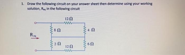 Solved 1. Draw the following circuit on your answer sheet | Chegg.com