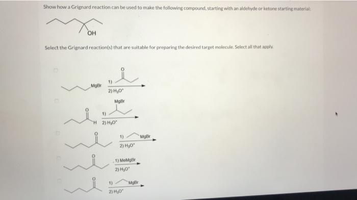 Solved Show how a Grignard reaction can be used to make the | Chegg.com