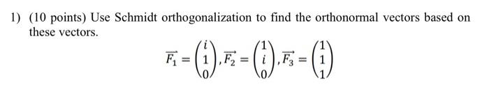 Solved 1) (10 points) Use Schmidt orthogonalization to find | Chegg.com