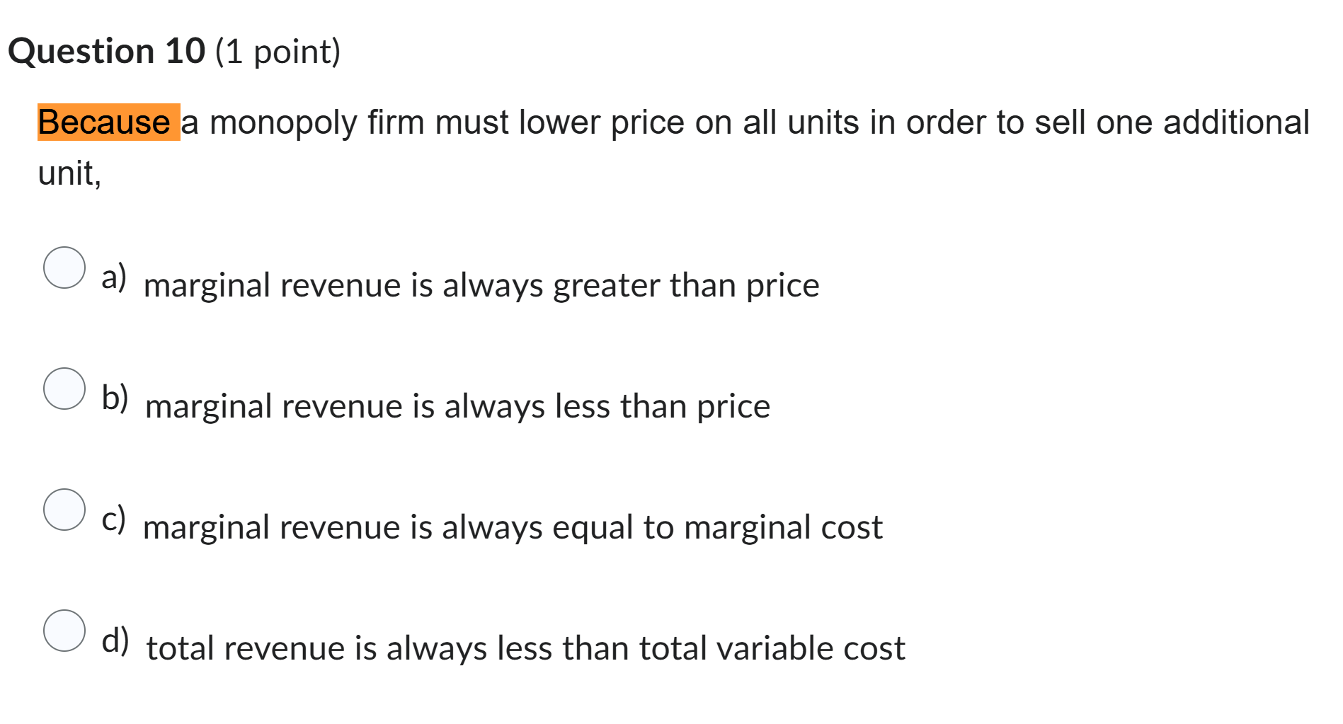 Solved Question 10 (1 ﻿point)Because a monopoly firm must | Chegg.com
