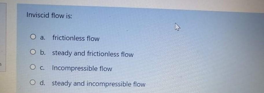 Solved Inviscid Flow Is: A. Frictionless Flow B. Steady And | Chegg.com