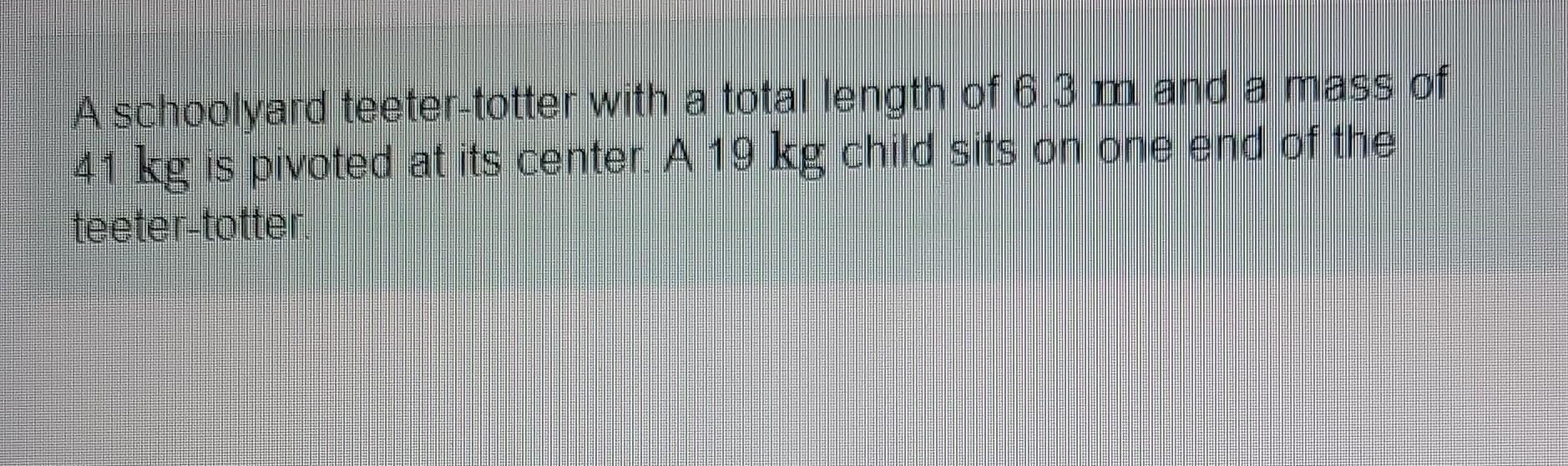 Solved A schoolyard teetertotter with a total length of 6.3