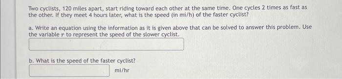 Solved Two Cyclists 120 Miles Apart Start Riding Toward