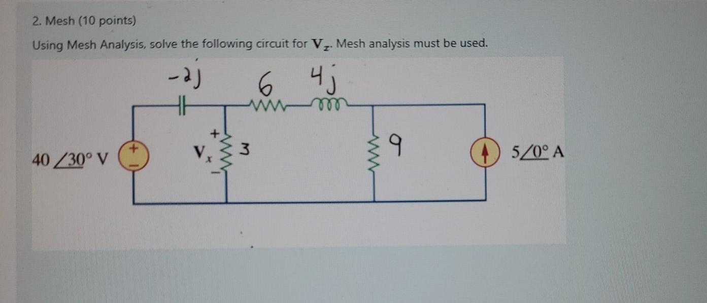 Solved 2. Mesh (10 points) Using Mesh Analysis, solve the | Chegg.com