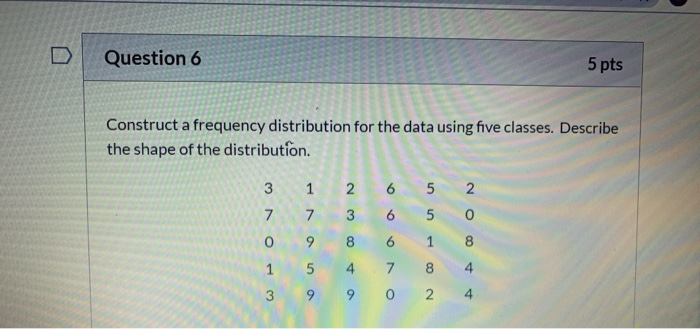 Solved Question 6 5 pts Construct a frequency distribution | Chegg.com
