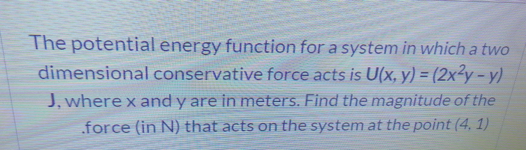 Solved The potential energy function for a system in which a | Chegg.com