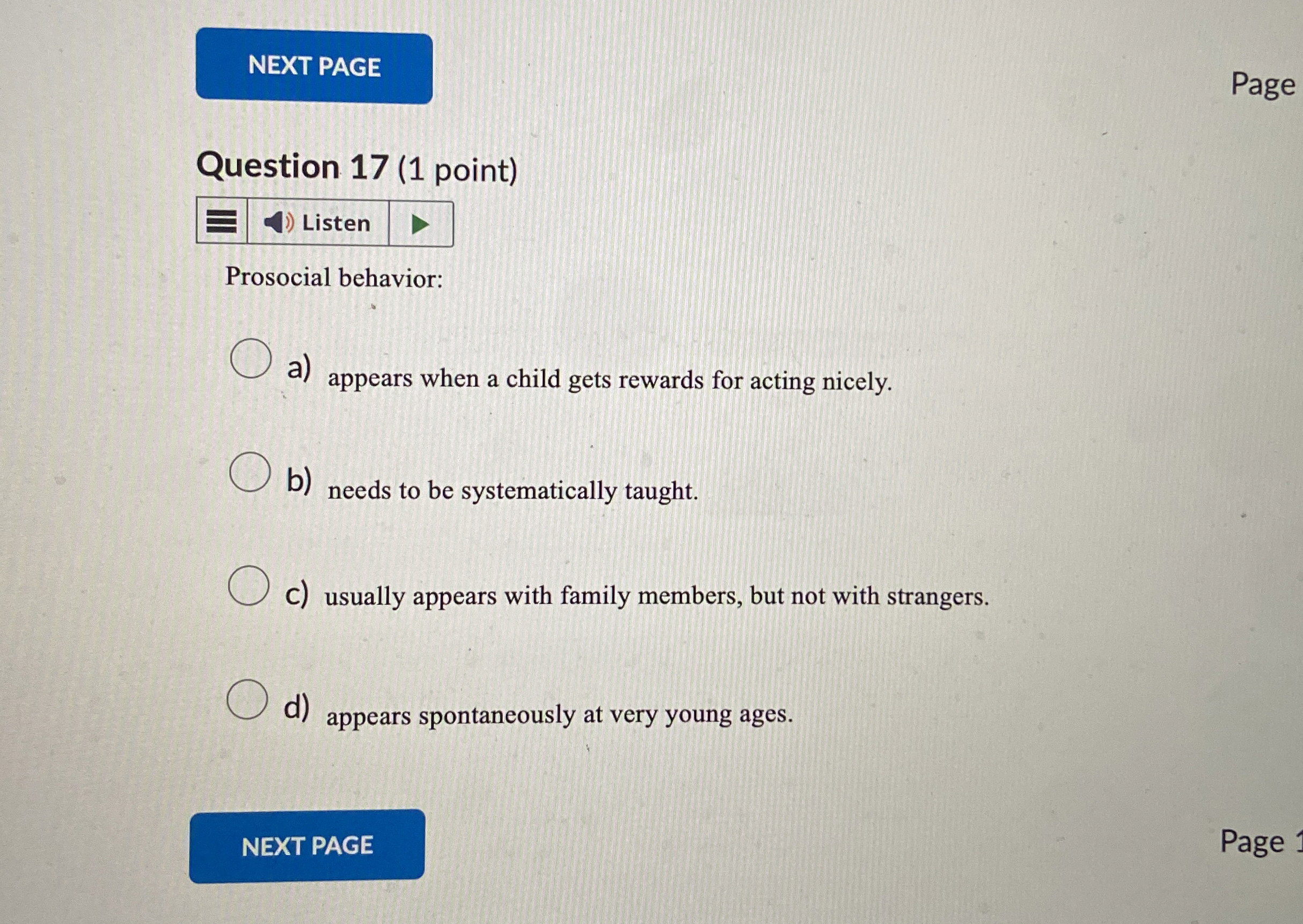 Solved Question 17 (1 ﻿point)Prosocial behavior:a) ﻿appears | Chegg.com