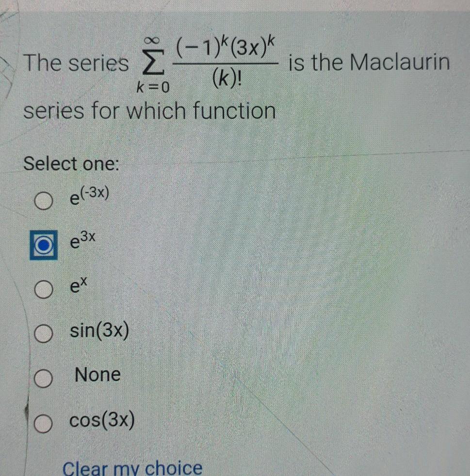 Solved The series 9 (-1)"(3x)* is the Maclaurin (k)! k=0 | Chegg.com