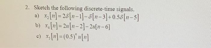 Solved 2. Sketch The Following Discrete-time Signals. A) | Chegg.com