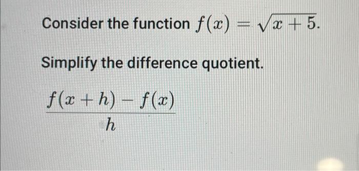 Solved Consider the function f(x) = √x + 5. Simplify the | Chegg.com