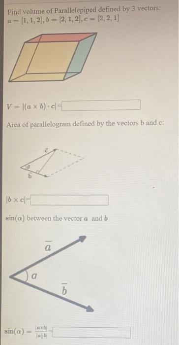 Solved Find volume of Parallelepiped defined by 3 vectors: a | Chegg.com