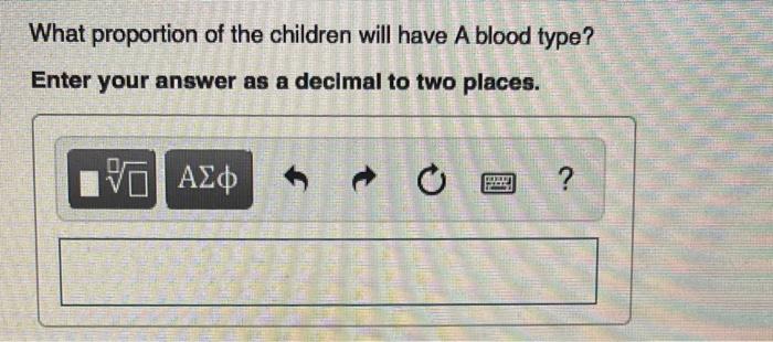 What proportion of the children will have A blood type?
Enter your answer as a decimal to two places.