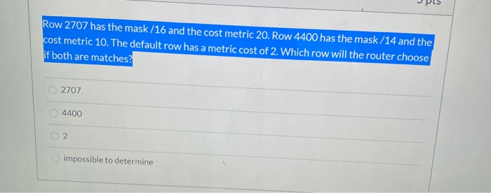 Solved Row 2707 has the mask 16 and the cost metric 20. Row