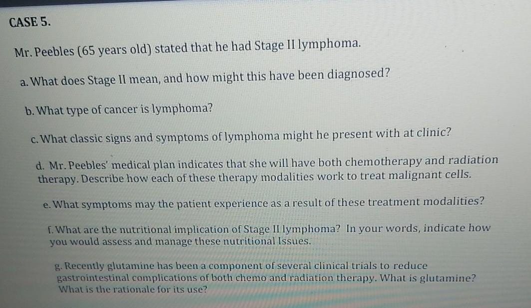 CASE 5. Mr. Peebles (65 years old) stated that he had Stage II lymphoma. a. What does Stage II mean, and how might this have