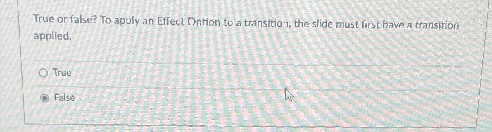Solved True or false? To apply an Effect Option to a | Chegg.com