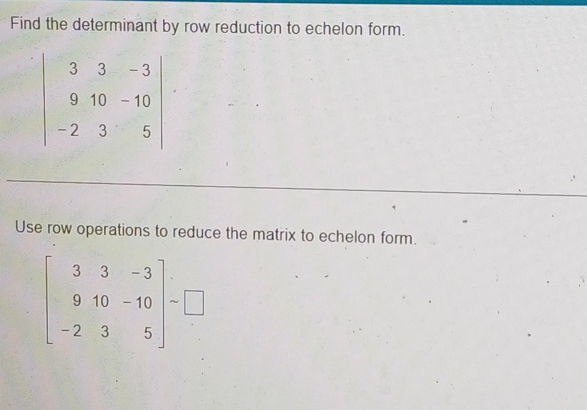 Solved Find the determinant by row reduction to echelon | Chegg.com