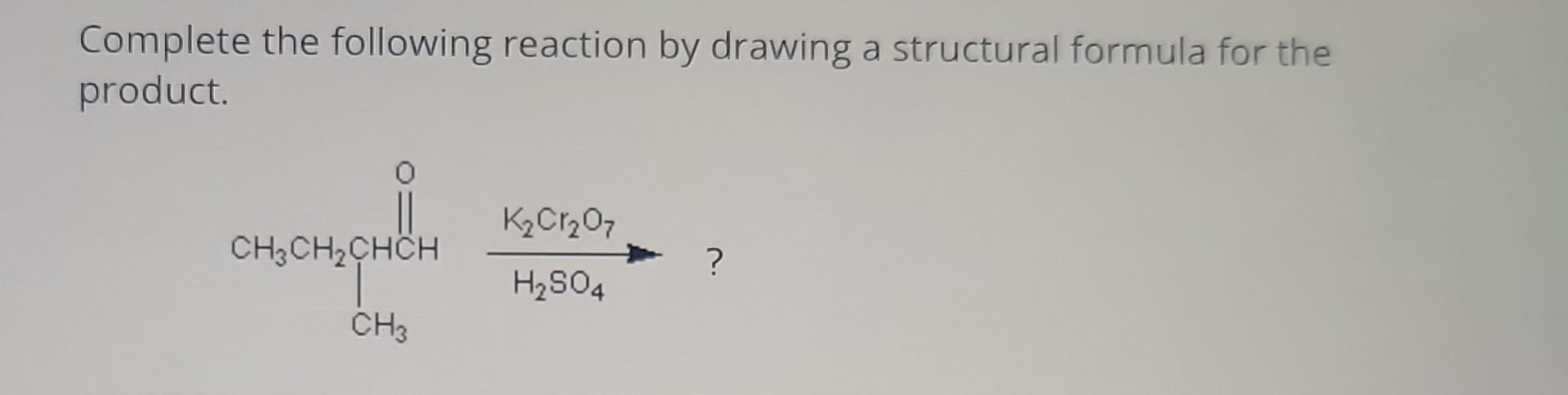 Solved Complete the following reaction by drawing a | Chegg.com